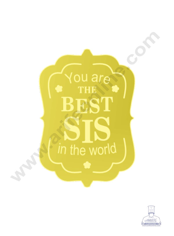 Acrylic You are the best sis in the world Coin Topper for Cake and Cupcakes ( SBMT-Coin-066 ) CAKE DECOR™