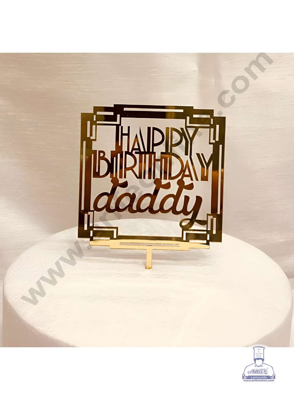 CAKE DECOR™ 5 inch Acrylic Happy Birthday Daddy Square Frame Cake Topper Cake Decoration (SBMT-1077)