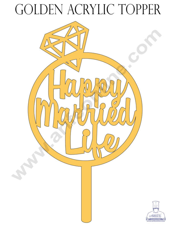 CAKE DECOR™ Golden Acrylic Cake Topper - Happy Married Life ( SBMT-HML-003 )