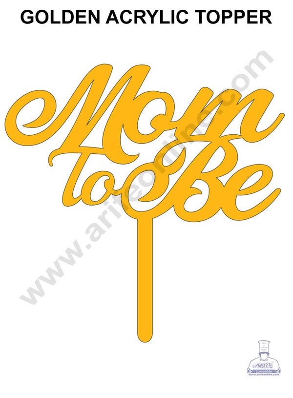 CAKE DECOR™ Golden Acrylic Cake Topper - Mom To Be ( SBMT-MTB-003 )